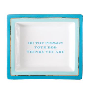 Be The Person Your Dog Thinks You Are Gift Tray