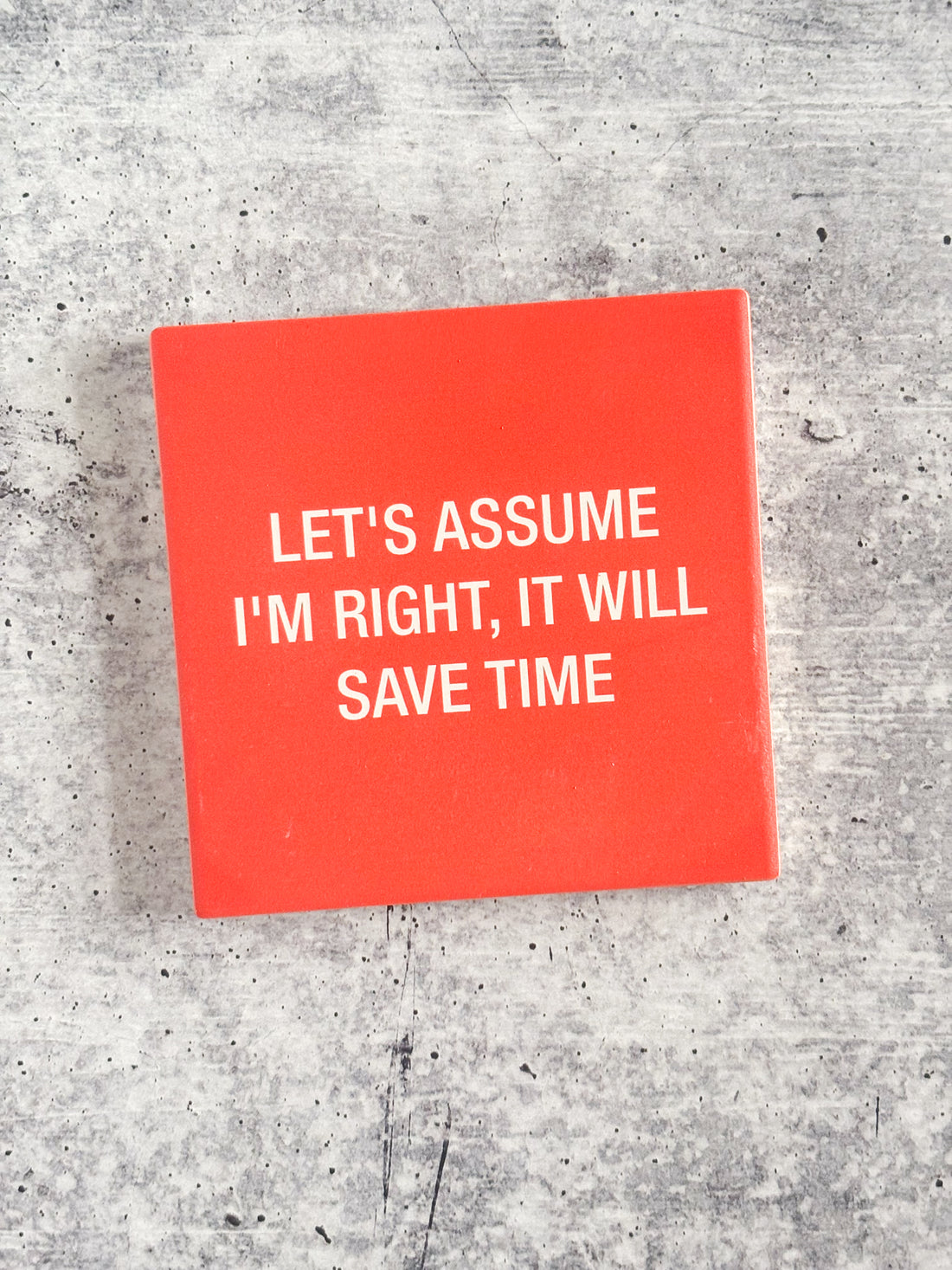 Let's Assume I'm Right Coaster