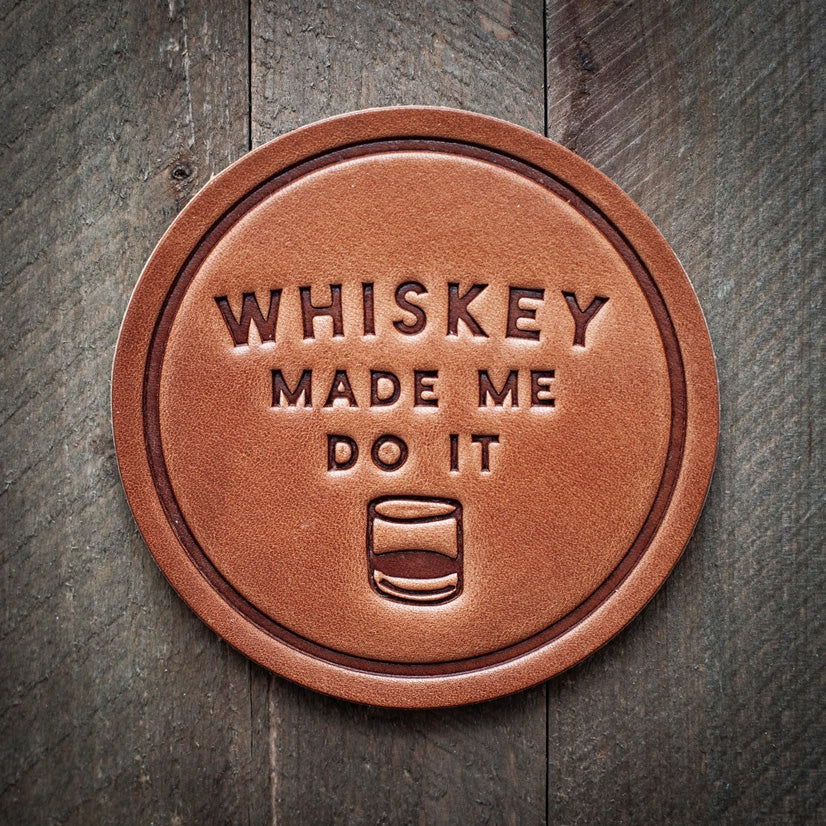 Whiskey Made Me Do It Leather Coaster