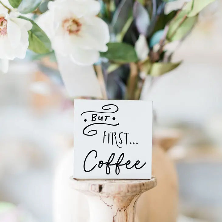 But First Coffee Block Sign